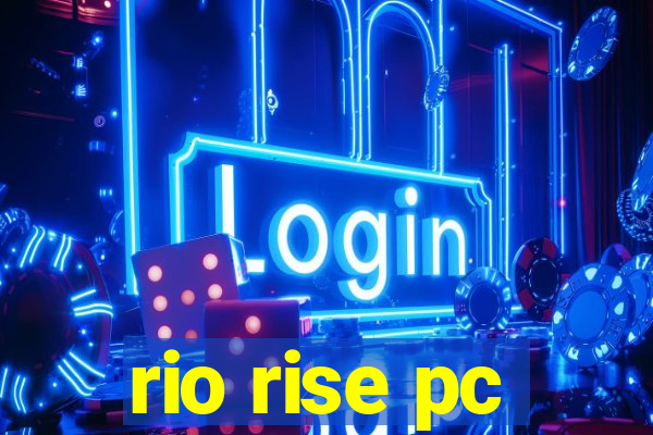 rio rise pc